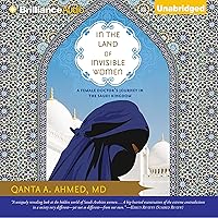 In the Land of Invisible Women: A Female Doctor's Journey in the Saudi Kingdom In the Land of Invisible Women: A Female Doctor's Journey in the Saudi Kingdom Audible Audiobook Kindle Paperback Audio CD