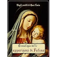 La cronostoria delle apparizioni di Fatima (Italian Edition)