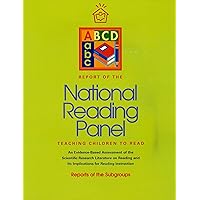 Report of the National Reading Panel: Teaching Children to Read, An Evidenced Based Assessment of the Scientific Research LIiterature on Reading and Its Implications for Reading Instruction (NIH 00-4769) Dec 2000 Report of the National Reading Panel: Teaching Children to Read, An Evidenced Based Assessment of the Scientific Research LIiterature on Reading and Its Implications for Reading Instruction (NIH 00-4769) Dec 2000 Paperback
