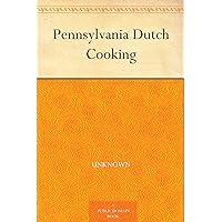 Pennsylvania Dutch Cooking Pennsylvania Dutch Cooking Kindle