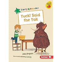 Yuck! Said the Yak (Early Bird Readers ― Green (Early Bird Stories ™)) Yuck! Said the Yak (Early Bird Readers ― Green (Early Bird Stories ™)) Paperback Kindle
