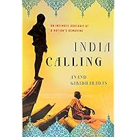 India Calling: An Intimate Portrait of a Nation's Remaking India Calling: An Intimate Portrait of a Nation's Remaking Kindle Hardcover Paperback