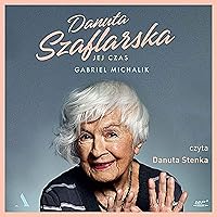 Danuta Szaflarska (Polish Edition): Jej czas [Her Time] Danuta Szaflarska (Polish Edition): Jej czas [Her Time] Audible Audiobook Hardcover