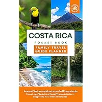 Ultimate Costa Rica Travel Guide for the active family: Arenal Volcano, Monteverde Cloud Forest, Tamarindo: Travel tips/Food/Transportation/Must have Apps and much more