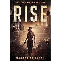 Rise: A slow-burn dystopian romance (The Iron Fists Book 1)