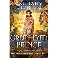 The Green-Eyed Prince: A Retelling of The Frog Prince The Green-Eyed Prince: A Retelling of The Frog Prince Kindle Paperback