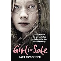 Girl for Sale: The shocking true story from the girl trafficked and abused by Oxford’s evil sex ring Girl for Sale: The shocking true story from the girl trafficked and abused by Oxford’s evil sex ring Kindle Paperback