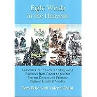Eight Winds in the Heavens: Seasonal Health Secrets and Qi Gong Exercises from Daoist Sages that Prevent Disease and Promote Optimal Health & Vitality Eight Winds in the Heavens: Seasonal Health Secrets and Qi Gong Exercises from Daoist Sages that Prevent Disease and Promote Optimal Health & Vitality Kindle Paperback