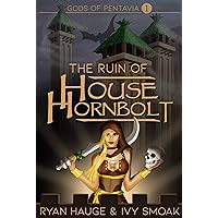 The Ruin of House Hornbolt (Gods of Pentavia Book 1)