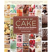 A World of Cake: 150 Recipes for Sweet Traditions from Cultures Near and Far; Honey cakes to flat cakes, fritters to chiffons, tartes to tortes, meringues to mooncakes, fruit cakes to spice cakes A World of Cake: 150 Recipes for Sweet Traditions from Cultures Near and Far; Honey cakes to flat cakes, fritters to chiffons, tartes to tortes, meringues to mooncakes, fruit cakes to spice cakes Kindle Paperback