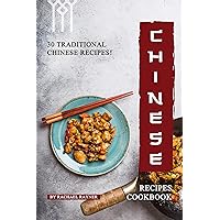 Chinese Recipes Cookbook: 30 Traditional Chinese Recipes! Chinese Recipes Cookbook: 30 Traditional Chinese Recipes! Kindle Paperback
