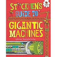 Stickmen's Guide to Gigantic Machines (Stickmen's Guides to How Everything Works) Stickmen's Guide to Gigantic Machines (Stickmen's Guides to How Everything Works) Library Binding Kindle Paperback
