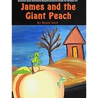James and the Giant Peach Teacher Guide - Teaching Guide for James and the Giant Peach Roald Dahl