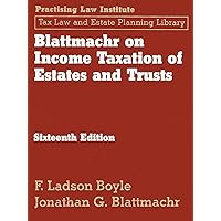 Blattmachr on Income Taxation of Estates and Trusts, 16th Ed (Tax Law and Estate Planning Library) Blattmachr on Income Taxation of Estates and Trusts, 16th Ed (Tax Law and Estate Planning Library) Loose Leaf