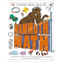 Mammoth Math: Everything You Need to Know About Numbers (DK David Macaulay How Things Work) Mammoth Math: Everything You Need to Know About Numbers (DK David Macaulay How Things Work) Hardcover Kindle