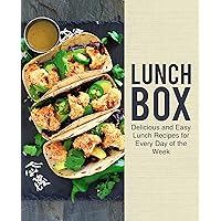 Lunch Box: Delicious and Easy Lunch Recipes for Every Day of the Week Lunch Box: Delicious and Easy Lunch Recipes for Every Day of the Week Kindle Paperback
