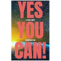 Yes You Can! - 50 Classic Self-Help Books That Will Guide You and Change Your Life Yes You Can! - 50 Classic Self-Help Books That Will Guide You and Change Your Life Kindle