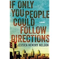 If Only You People Could Follow Directions: A Memoir If Only You People Could Follow Directions: A Memoir Kindle Audible Audiobook Hardcover Paperback MP3 CD