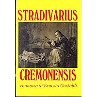 STRADIVARIUS CREMONENSIS (Italian Edition) STRADIVARIUS CREMONENSIS (Italian Edition) Kindle Paperback