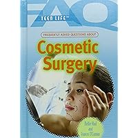 Frequently Asked Questions About Cosmetic Surgery (FAQ: Teen Life) Frequently Asked Questions About Cosmetic Surgery (FAQ: Teen Life) Library Binding