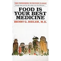 Food Is Your Best Medicine: The Pioneering Nutrition Classic Food Is Your Best Medicine: The Pioneering Nutrition Classic Mass Market Paperback Kindle Paperback Hardcover