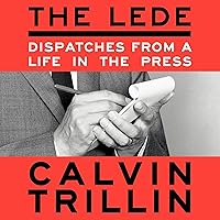 The Lede: Dispatches from a Life in the Press The Lede: Dispatches from a Life in the Press Hardcover Kindle Audible Audiobook