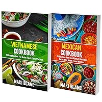 Vietnamese And Mexican Cookbook: 2 Books In 1: Learn How To Cook At Home Tasty And Spicy Food From Vietnam And Mexico Vietnamese And Mexican Cookbook: 2 Books In 1: Learn How To Cook At Home Tasty And Spicy Food From Vietnam And Mexico Kindle Paperback