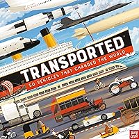 Transported: 50 Vehicles That Changed the World Transported: 50 Vehicles That Changed the World Hardcover