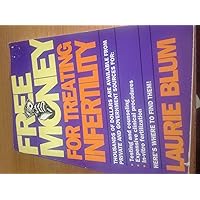 Laurie Blum's Free Money for Treating Infertility Laurie Blum's Free Money for Treating Infertility Paperback