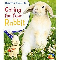 Bunny's Guide to Caring for Your Rabbit (Pets' Guides) Bunny's Guide to Caring for Your Rabbit (Pets' Guides) Paperback Hardcover