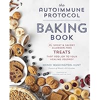The Autoimmune Protocol Baking Book: 75 Sweet & Savory, Allergen-Free Treats That Add Joy to Your Healing Journey The Autoimmune Protocol Baking Book: 75 Sweet & Savory, Allergen-Free Treats That Add Joy to Your Healing Journey Paperback Kindle