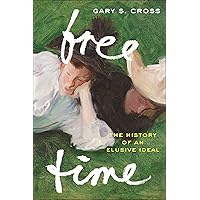 Free Time: The History of an Elusive Ideal
