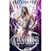 Absorb: Book One of the Forgotten Affinities Series Absorb: Book One of the Forgotten Affinities Series Kindle