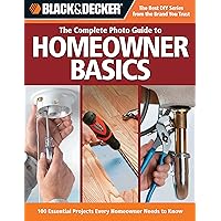 Black & Decker The Complete Photo Guide Homeowner Basics: 100 Essential Projects Every Homeowner Needs to Know (Black & Decker Complete Photo Guide) Black & Decker The Complete Photo Guide Homeowner Basics: 100 Essential Projects Every Homeowner Needs to Know (Black & Decker Complete Photo Guide) Kindle Paperback