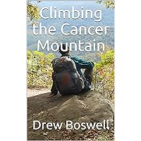 Climbing the Cancer Mountain Climbing the Cancer Mountain Kindle Paperback