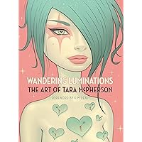 Wandering Luminations: The Art of Tara McPherson Wandering Luminations: The Art of Tara McPherson Kindle Hardcover