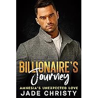 Billionaire's Journey: Amnesia's Unexpected Love Billionaire's Journey: Amnesia's Unexpected Love Kindle Paperback