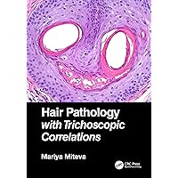 Hair Pathology with Trichoscopic Correlations Hair Pathology with Trichoscopic Correlations Hardcover Kindle