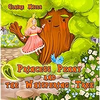 Princess Penny and the Whispering Tree: A Rhyming Children’s Book About Kindness, Acceptance, and Trust (for Kids Ages 3-6) (The Princess Chronicles 4) Princess Penny and the Whispering Tree: A Rhyming Children’s Book About Kindness, Acceptance, and Trust (for Kids Ages 3-6) (The Princess Chronicles 4) Kindle Paperback