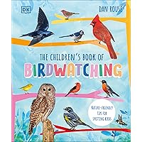 The Children's Book of Birdwatching: Nature-Friendly Tips for Spotting Birds The Children's Book of Birdwatching: Nature-Friendly Tips for Spotting Birds Hardcover Kindle
