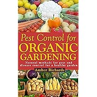 Pest Control for Organic Gardening: Natural Methods for Pest and Disease Control for a Healthy Garden Pest Control for Organic Gardening: Natural Methods for Pest and Disease Control for a Healthy Garden Kindle Audible Audiobook Paperback