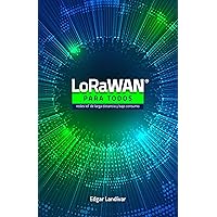 LoRaWAN para todos (Spanish Edition) LoRaWAN para todos (Spanish Edition) Kindle Paperback Hardcover