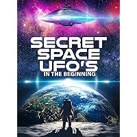 Secret Space UFO's: In The Beginning