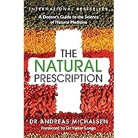 The Natural Prescription: A Doctor's Guide to the Science of Natural Medicine The Natural Prescription: A Doctor's Guide to the Science of Natural Medicine Paperback