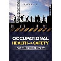 Occupational Health and Safety for the 21st Century Occupational Health and Safety for the 21st Century Kindle Paperback