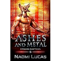 Ashes and Metal (Cyborg Shifters Book 5) Ashes and Metal (Cyborg Shifters Book 5) Kindle Paperback