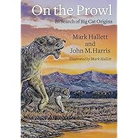 On the Prowl: In Search of Big Cat Origins On the Prowl: In Search of Big Cat Origins Hardcover Kindle