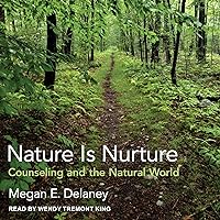 Nature Is Nurture: Counseling and the Natural World Nature Is Nurture: Counseling and the Natural World Audible Audiobook Paperback eTextbook Audio CD