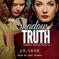 In the Shadow of Truth: Shadow Series, Book 3 In the Shadow of Truth: Shadow Series, Book 3 Audible Audiobook Kindle Paperback