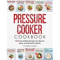 Pressure Cooker Cookbook: 1070 Irresistible Recipes for Quick, Easy, and Healthy Meals Pressure Cooker Cookbook: 1070 Irresistible Recipes for Quick, Easy, and Healthy Meals Kindle